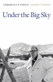 Paperback Under the Big Sky: A Biography of A. B. Guthrie Jr. Book