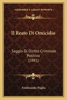 Paperback Il Reato Di Omicidio: Saggio Di Diritto Criminale Positivo (1881) [Italian] Book