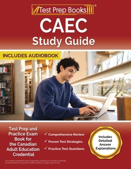 Paperback CAEC Study Guide: Test Prep and Practice Exam Book for the Canadian Adult Education Credential [Includes Detailed Answer Explanations] Book
