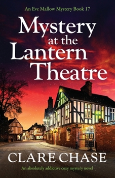 Mystery at the Lantern Theatre: An absolutely addictive cozy mystery novel (An Eve Mallow Mystery)