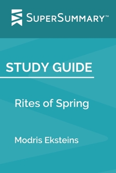 Paperback Study Guide: Rites of Spring by Modris Eksteins (SuperSummary) Book