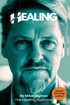 Healing Hypnosis - Self-Healing for a Life of Wellness, Happiness and Joy: Self-Healing for a Life of Wellness, Happiness and Joy: Health, Wellbeing &