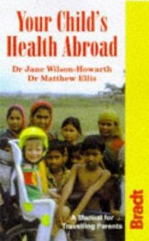 Paperback Your Child's Health Abroad: A Manual for Traveling Parents Book