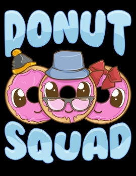 Paperback Donut Squad: Cute & Funny Donut Squad Donut Lover Blank Sketchbook to Draw and Paint (110 Empty Pages, 8.5" x 11") Book