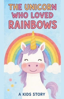Paperback The Unicorn Who Loved Rainbows Book