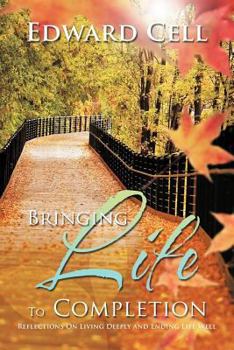 Paperback Bringing Life to Completion: Reflections on Living Deeply and Ending Life Well Book