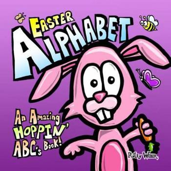Paperback Easter Alphabet: An Amazing Hoppin' ABC's Book! Book