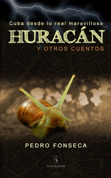 Huracán y otros cuentos: Cuba desde lo Real maravilloso (Spanish Edition)