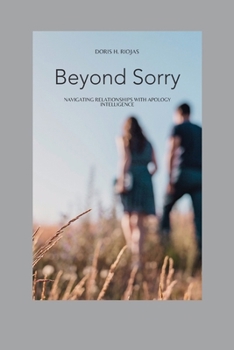 Paperback Beyond sorry: Navigating Relationships with Apology Intelligence Book