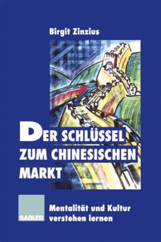 Paperback Der Schlüssel Zum Chinesischen Markt: Mentalität Und Kultur Verstehen Lernen [German] Book