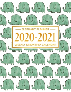 Elephant Planner 2020-2021: Daily Weekly Monthly Calendar Planner | January 2020 to December 2021 | 24 Month Planner | 2020-2021 weekly planner | To ... | "ELEPHANT PLANNER 2020-2021" Cover 1