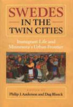 Hardcover Swedes in the Twin Cities: Immingrant Life and Minnesota's Urban Frontier Book