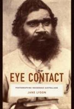 Paperback Eye Contact: Photographing Indigenous Australians Book