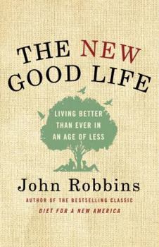 Hardcover The New Good Life: Living Better Than Ever in an Age of Less Book