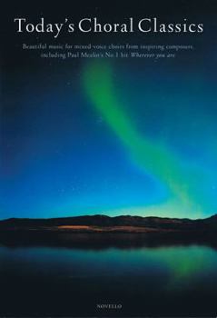 Paperback Today's Choral Classics: Beautiful Music for Mixed-Voice Choirs from Inspiring Composers Book
