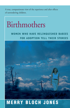 Paperback Birthmothers: Women Who Have Relinquished Babies for Adoption Tell Their Stories Book