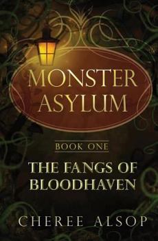 Paperback The Monster Asylum Series Book 1: The Fangs of Bloodhaven Book
