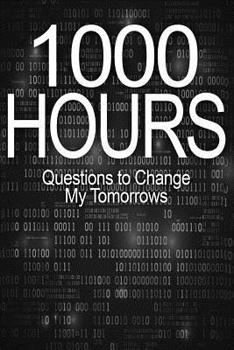 Paperback 1000 Hours Journal: The Questions That Changed My Tomorrows Book