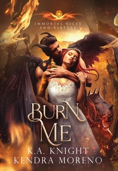 Hardcover Burn Me: Immortal Vices and Virtues Book 10 Book