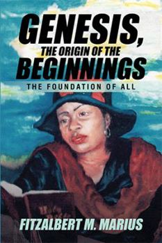 Hardcover Genesis, the Origin of the Beginnings: The Foundation of All Book