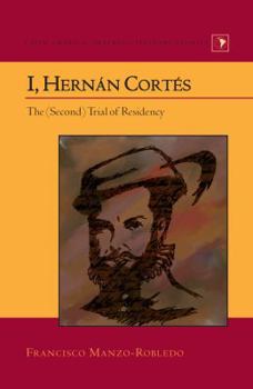 Hardcover I, Hernán Cortés: The (Second) Trial of Residency Book