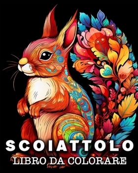 Scoiattolo Libro da Colorare: 50 Immagini di Scoiattoli Carini per Alleviare lo Stress e Rilassarsi (French Edition)