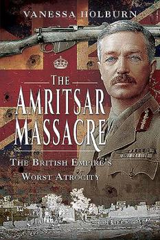 Paperback The Amritsar Massacre: The British Empire's Worst Atrocity Book