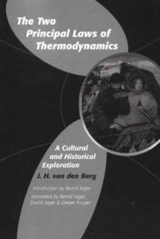 Paperback The Two Principal Laws of Thermodynamics: A Cultural and Historical Exploration Book