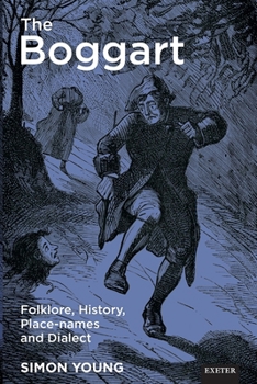 Paperback The Boggart: Folklore, History, Place-names and Dialect Book