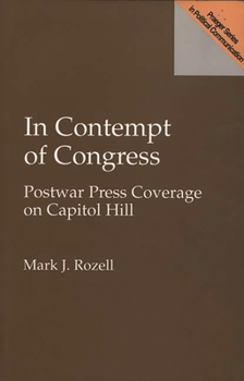 Hardcover In Contempt of Congress: Postwar Press Coverage on Capitol Hill Book