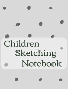 Paperback Children Sketching Notebook Journal: Encourage Boys Girls Kids To Build Confidence & Develop Creative Sketching Skills With 120 Pages Of 8.5"x11" Blan Book