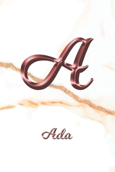Ada: Journal Diary | Personalized First Name Personal Writing | Letter A White Marble Rose Gold Pink Effect Cover | Daily Diaries for Journalists & ... Taking | Write about your Life & Interests