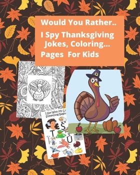 I Spy Thanksgiving  Would You Rather.Jokes, Coloring Pages  For Kids: Activity Book for preschoolers and Toddlers Featuring Mazes Sudoku odd one ... Present From Grandparents to Grand children.