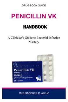 Paperback Penicillin VK Handbook: A Clinician's Guide to Bacterial Infection Mastery Book