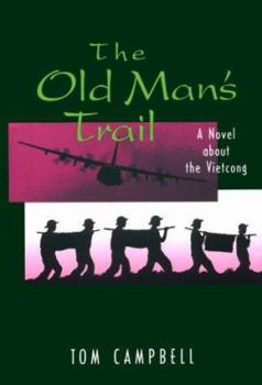 Hardcover The Old Man's Trail: A Novel about the Vietcong Book