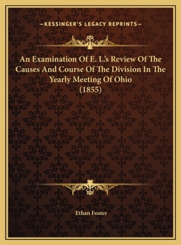 An Examination Of E. L.'s Review Of The Causes And Course Of The Division In The Yearly Meeting Of Ohio