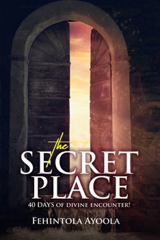Paperback The Secret Place: 40 Days of Divine Encounter Book