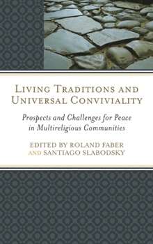 Living Traditions and Universal Conviviality: Prospects and Challenges for Peace in Multireligious Communities