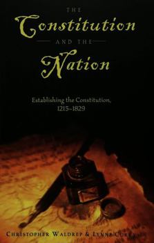 The Constitution and the Nation: Establishing the Constitution, 1215-1829 (Teaching Texts in Law and Politics, V. 22) - Book #22 of the Teaching Texts in Law and Politics