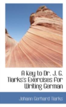 Paperback A Key to Dr. J. G. Tiarks's Exercises for Writing German Book