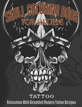 Paperback Skull coloring book for adults: Tattoo Relaxation with Beautiful Modern Tattoo Designs Book