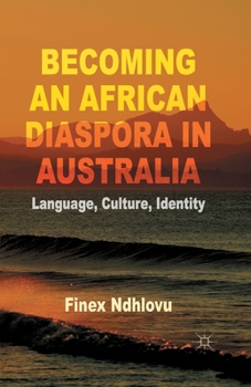 Paperback Becoming an African Diaspora in Australia: Language, Culture, Identity Book