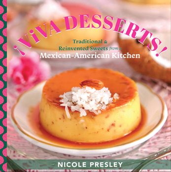 Hardcover ¡Viva Desserts!: Traditional and Reinvented Sweets from a Mexican-American Kitchen Book