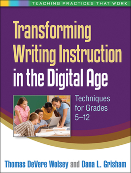 Paperback Transforming Writing Instruction in the Digital Age: Techniques for Grades 5-12 Book