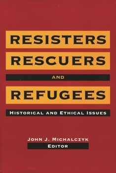 Paperback Resisters, Rescuers, and Refugees: Historical and Ethical Issues Book