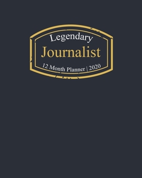 Paperback Legendary Journalist, 12 Month Planner 2020: A classy black and gold Monthly & Weekly Planner January - December 2020 Book