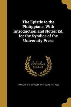 Paperback The Epistle to the Philippians, With Introduction and Notes; Ed. for the Syndics of the University Press Book