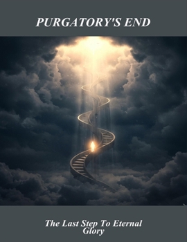 Paperback Purgatory'S End: The Last Step To Eternal Glory Book
