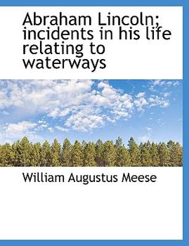 Paperback Abraham Lincoln; Incidents in His Life Relating to Waterways [Large Print] Book
