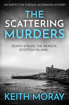 The Scattering Murders: Death stalks the remote Scottish island... (Inspector Torquil McKinnon)